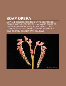 Soap Opera: Anna Und Die Liebe, Plus Belle La Vie, Les Feux de L'Amour, Goong, Le Destin de Lisa, Amour, Gloire Et Beaut, Eastende - Source Wikipedia