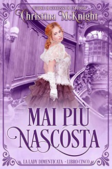 Mai più nascosta - Christina McKnight