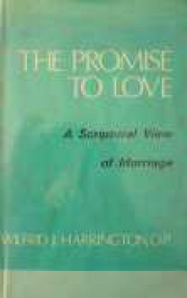 The Promise to Love: A Scriptural View of Marriage - Wilfrid Harrington