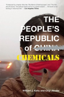 The People's Republic of Chemicals - Chip Jacobs, William J. Kelly