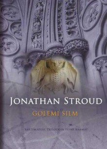 Golemi silm (Bartimaeuse triloogia, #2) - Jonathan Stroud, Bibi Raid, Tene Üprus