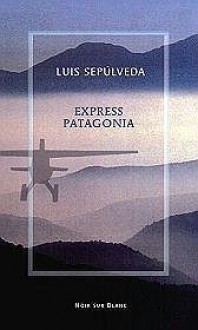 Express Patagonia - Luis Sepúlveda