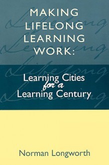 Making Lifelong Learning Work - Norman Longworth