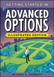 Getting Started in Advanced Options (Getting Started In.....) - Michael C. Thomsett