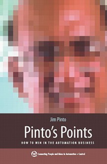 Pinto's Points: How To Win In The Automation Business - Jim Pinto