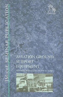 Aviation Ground Support Equipment: Meeting the Needs of the Future - Professional Engineering Publishing