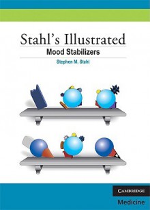 Stahl's Illustrated Mood Stabilizers - Stephen M. Stahl