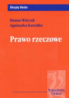 Prawo rzeczowe /Skrypty becka - Hanna Witczak, Agnieszka Kawałko