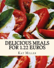 Delicious Meals for 1.22 Euros - Kat Miller