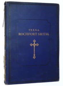 Teena Rochfort-Smith: A Memoir with Three Woodbury-Types of Her, One Each of Robert Browning and F.J. Furnivall and Memorial Lines by Mary Grace Walker - Mary Lilian Rochfort-Smith, Teena Rochfort-Smith, Frederick James Furnivall, Robert Browning, Mary Grace Walker