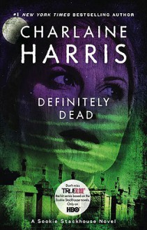 Definitely Dead: A Sookie Stackhouse Novel - Charlaine Harris