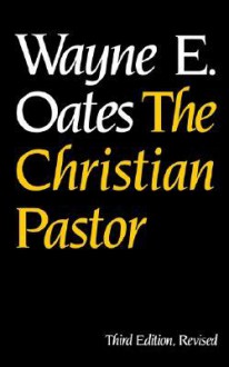 The Christian Pastor - Wayne Edward Oates