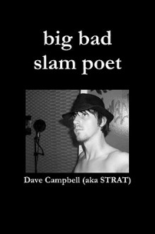 big bad slam poet - Dave Campbell