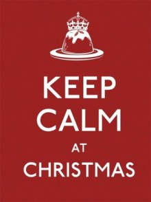 Keep Calm at Christmas - Anonymous Anonymous, Ebury Press