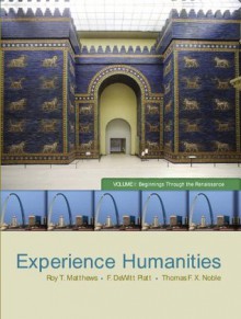 Experience Humanities, Volume 1, 8th edition - Roy Matthews, Thomas Noble, Dewitt Platt