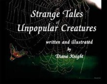 Strange Tales of Unpopular Creatures - Diana Knight