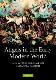 Angels in the Early Modern World - Peter Marshall