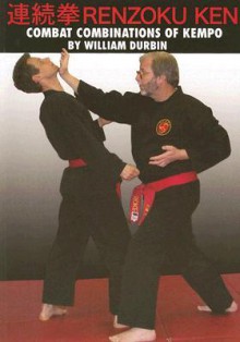 Renzoku Ken: Combat Combinations Of Kempo - William Durbin