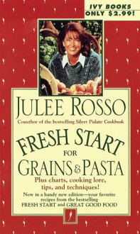 Fresh Start for Grains & Pasta (Fresh Start Cookbooks) - Julee Rosso