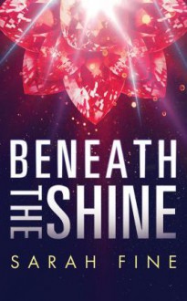 Beneath the Shine - Sarah Fine