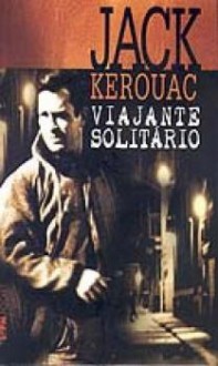 Viajante Solitário - Jack Kerouac, Eduardo Bueno