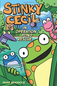 Stinky Cecil in Operation Pond Rescue (Amp Comics for Kids) - Paige Braddock