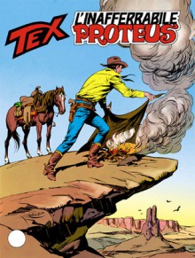 Tex n. 317: L'inafferabile Proteus - Claudio Nizzi, Guglielmo Letteri, Giovanni Ticci, Aurelio Galleppini