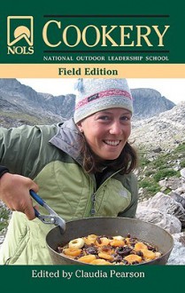 NOLS Cookery: Field Edition - Claudia Pearson