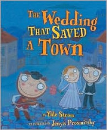 The Wedding That Saved a Town - Yale Strom, Jenya Prosmitsky