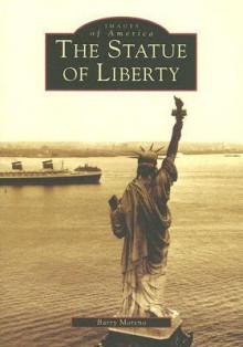 The Statue of Liberty (Images of America) - Barry Moreno