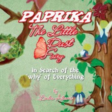 Paprika The Little Dust Fairy : In Search of the 'why' of Everything - Linda Adams