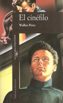 El cinéfilo - Walker Percy, Javier Lacruz