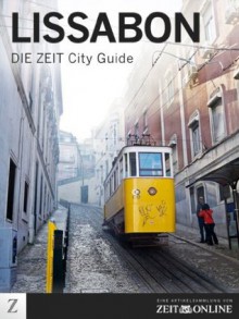 Lissabon - DIE ZEIT City Guide (German Edition) - Zeit Online