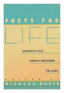 Poets for Life: Seventy-Six Poets Respond to AIDS - Michael Klein