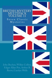 British Mystery Multipack Volume 11 - John Buchan, Wilkie Collins, Edgar Allan Poe, Arthur B. Reeve, Carolyn Wells