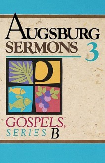 Augsburg Sermons 3b Gospels - Augsburg Fortress