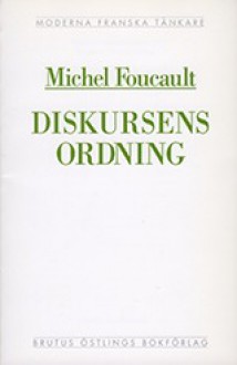 Diskursens ordning - Michel Foucault, Mats Rosengren