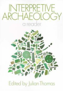 Interpretive Archaeology - Julian Thomas