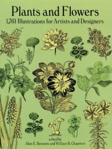 Plants and Flowers: 1761 Illustrations for Artists and Designers (Dover Pictorial Archive) - Alan E. Bessette, William K. Chapman