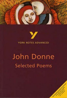 York Notes On John Donne's "Selected Poems" (York Notes Advanced) - Phillip Mallett