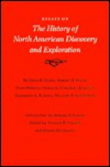 Essays on the History of North American Discovery and Exploration - Stanley H. Palmer, David Beers Quinn, Olive Patricia Et Al Dickason, Dennis Reinhartz