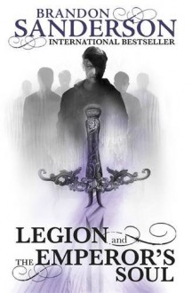 Legion and The Emperor's Soul - Brandon Sanderson