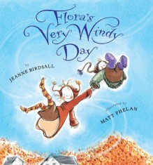 Flora's Very Windy Day - Jeanne Birdsall, Matt Phelan