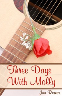 Three Days With Molly - Jan Romes