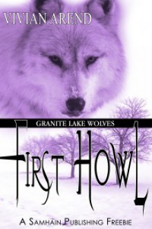 First Howl (Granite Lake Wolves, #2.1) - Vivian Arend