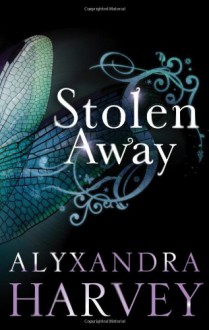 Stolen Away - Alyxandra Harvey