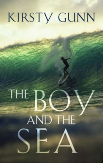 The Boy and the Sea - Kirsty Gunn