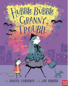 Hubble Bubble, Granny Trouble - Tracey Corderoy, Joe Berger