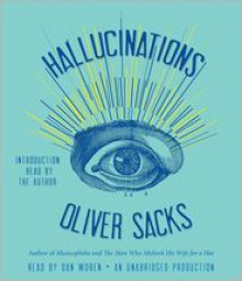 Hallucinations - Oliver Sacks, Dan Woren