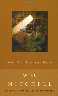 Who Has Seen The Wind - W. O. Mitchell